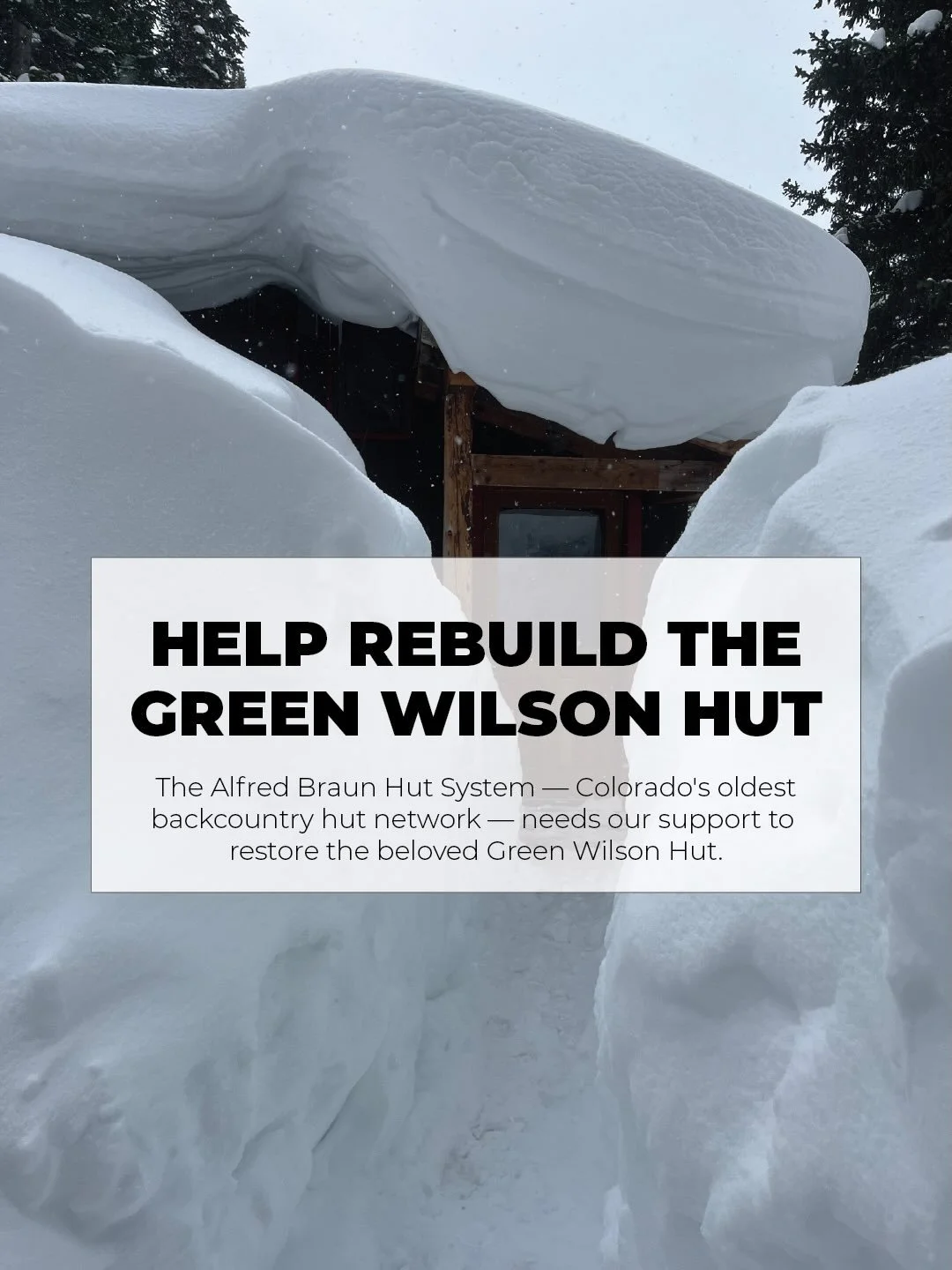 Help rebuild the Green Wilson Hut!

For generations, the Alfred Braun Hut System has been at the heart of our backcountry community. These huts have sheltered first-timers and seasoned skiers alike, hosted lifelong friendships, and given countless fa