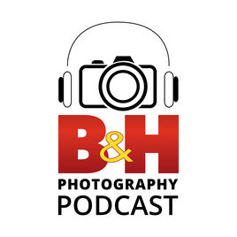 B &amp; H Photography Podcast