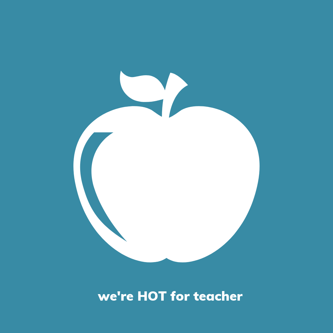 We're Hot for Teacher
