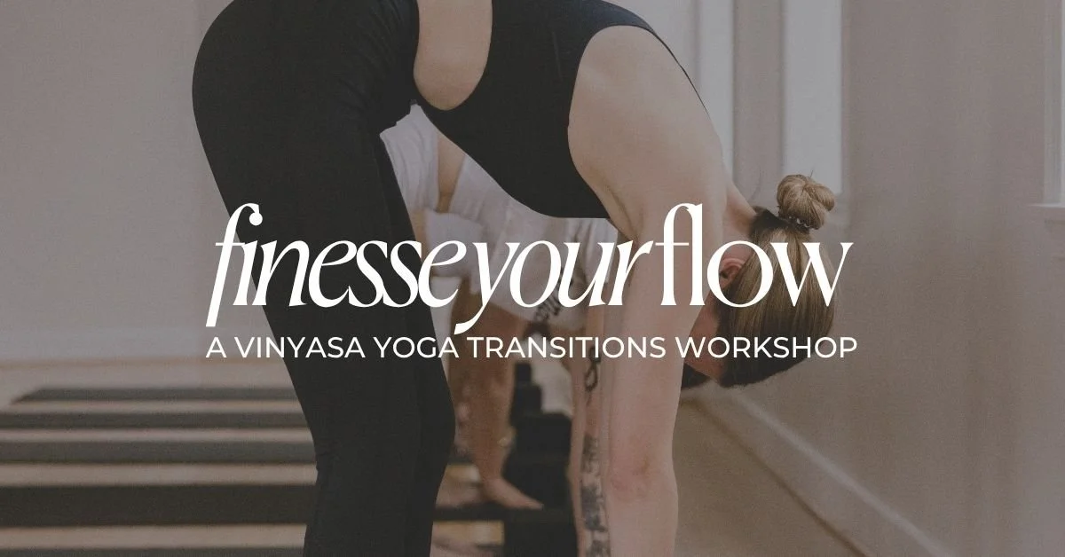 Finesse Your Flow: A Vinyasa Yoga Transitions Workshop