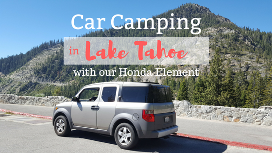 Awesome Car Camping in Lake Tahoe with our Honda Element — The Sweet Savory  Life