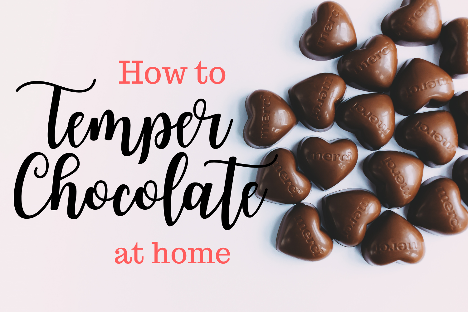 2 Simple Ways to Temper Chocolate at Home — The Sweet Savory Life