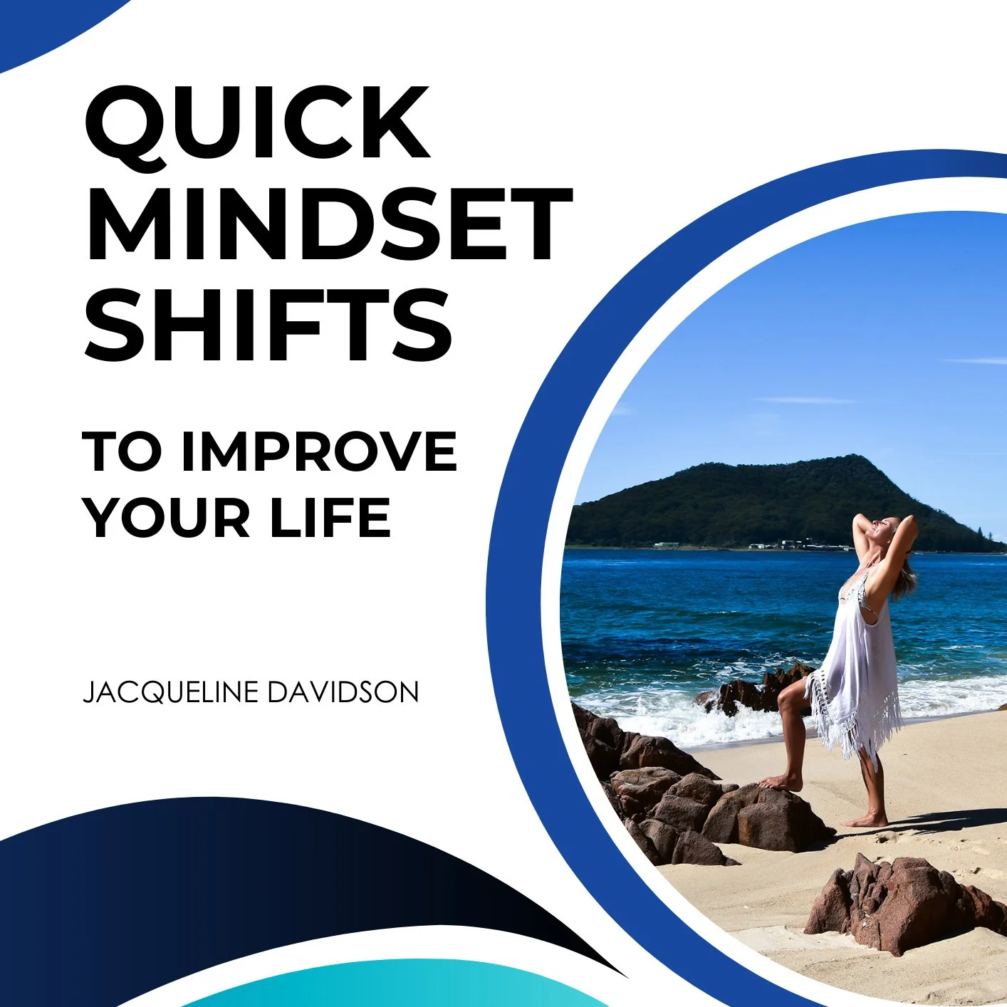QUICK MINDSET SHIFTS TO IMPROVE YOUR LIFE