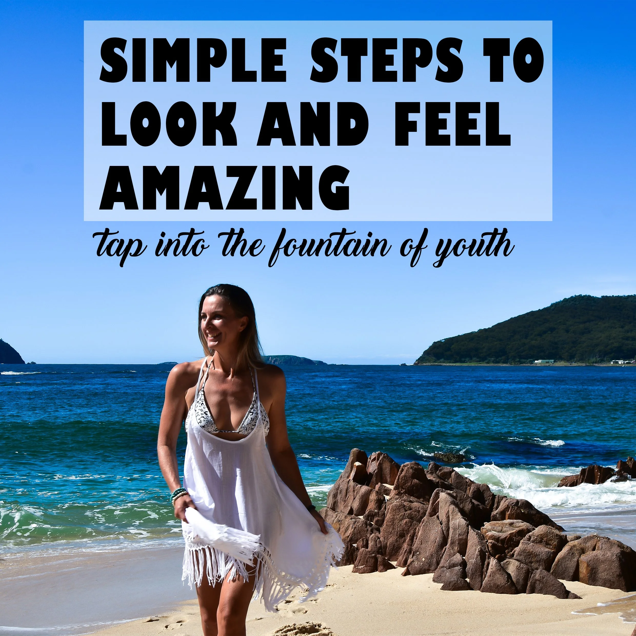 SIMPLE STEPS TO LOOK AND FEEL AMAZING