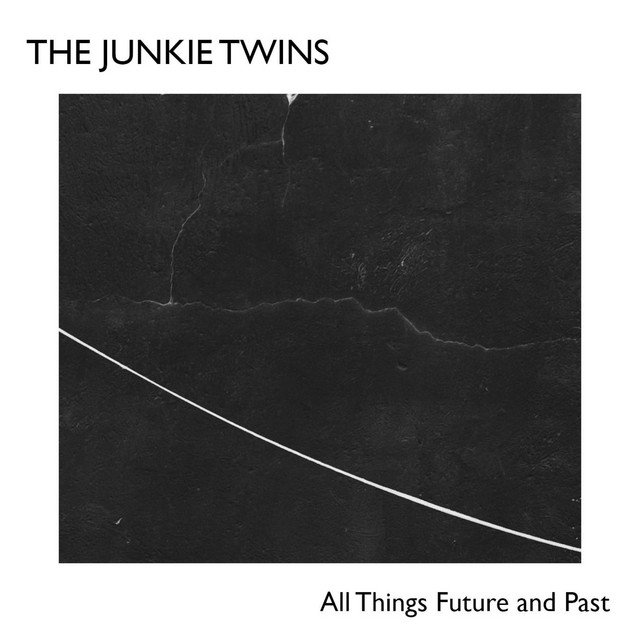 The Junkie Twins - All Things Future And Past