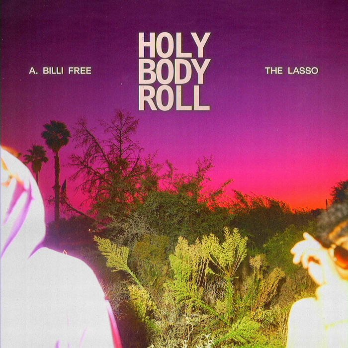 A Billi Free & The Lasso - Holy Body Roll
