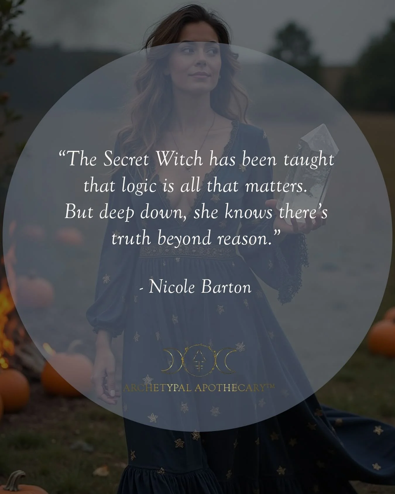 “The Secret Witch has been taught that logic is all that matters. But deep down, she knows there’s truth beyond reason.” 
- Nicole Barton