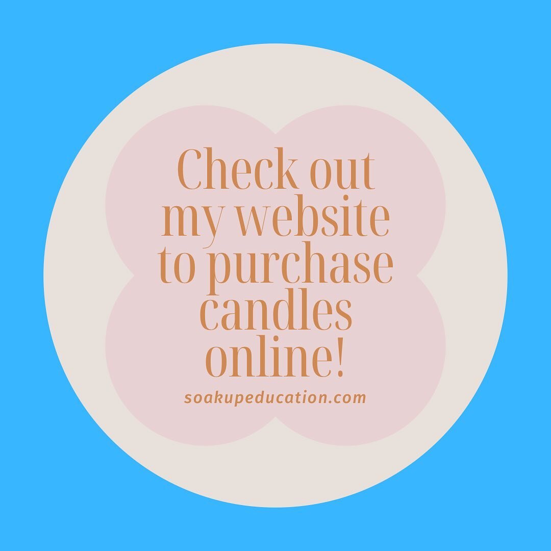 Want to purchase candles online? You can at soakupeducation.com !