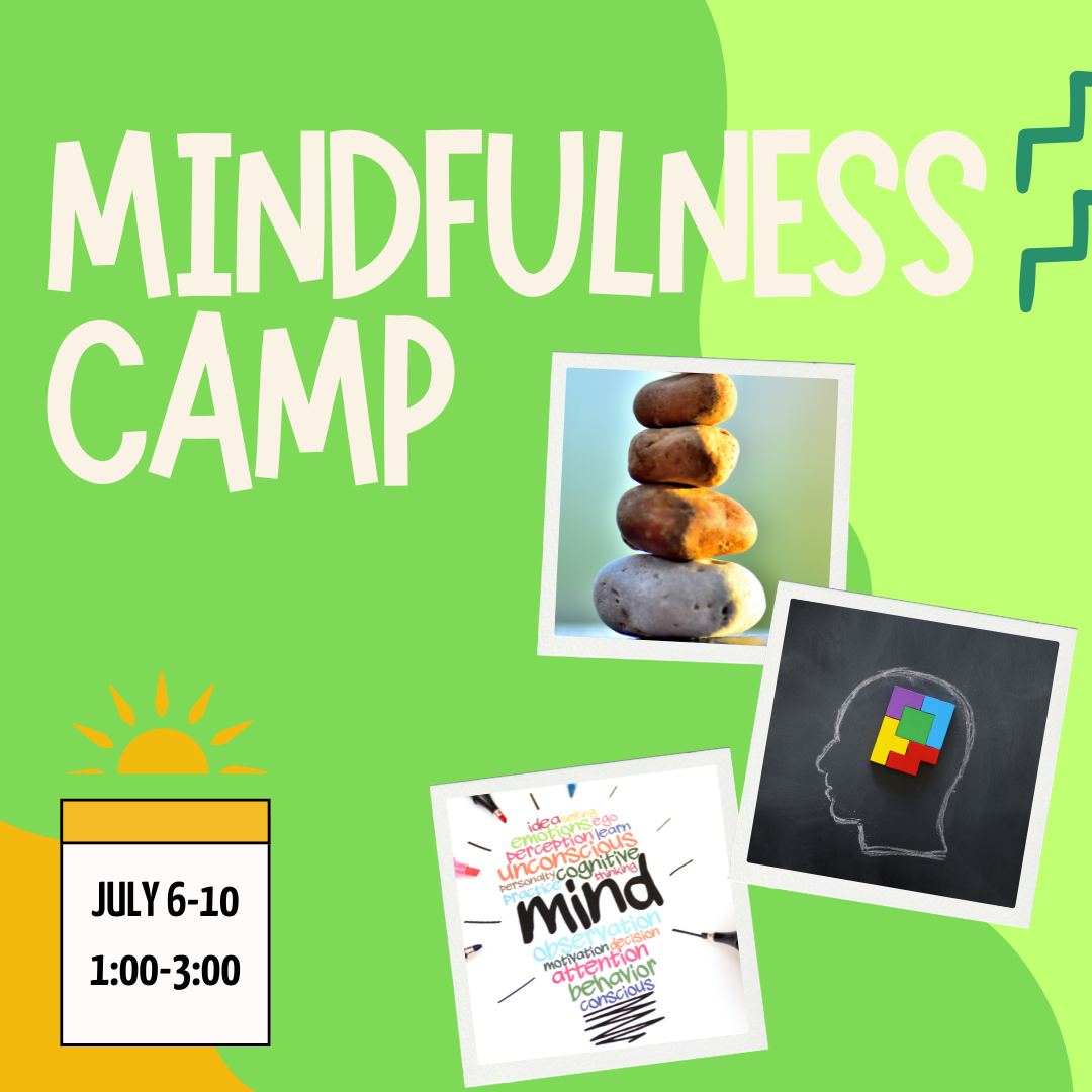 Mindfulness Camp - Mon-Fri July 6-10, 2026, 1:00PM-3:00PM