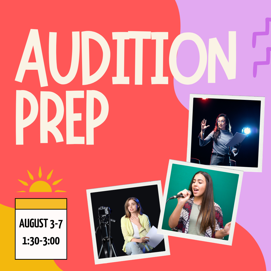 Audition Prep- Mon-Fri August 3-7, 2026, 1:30PM-3:00PM