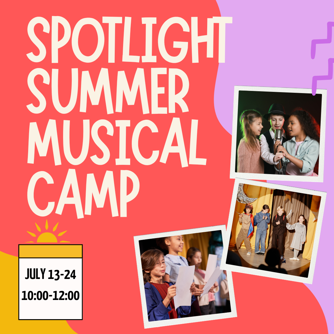 "Spotlight Summer" Mini Theater Musical- (2 Weeks) Mon-Fri July 13-17 + Mon-Fri July 20-24, 2026, 10:00AM-12:00PM