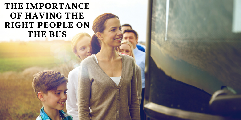 The importance of having the right people on the bus