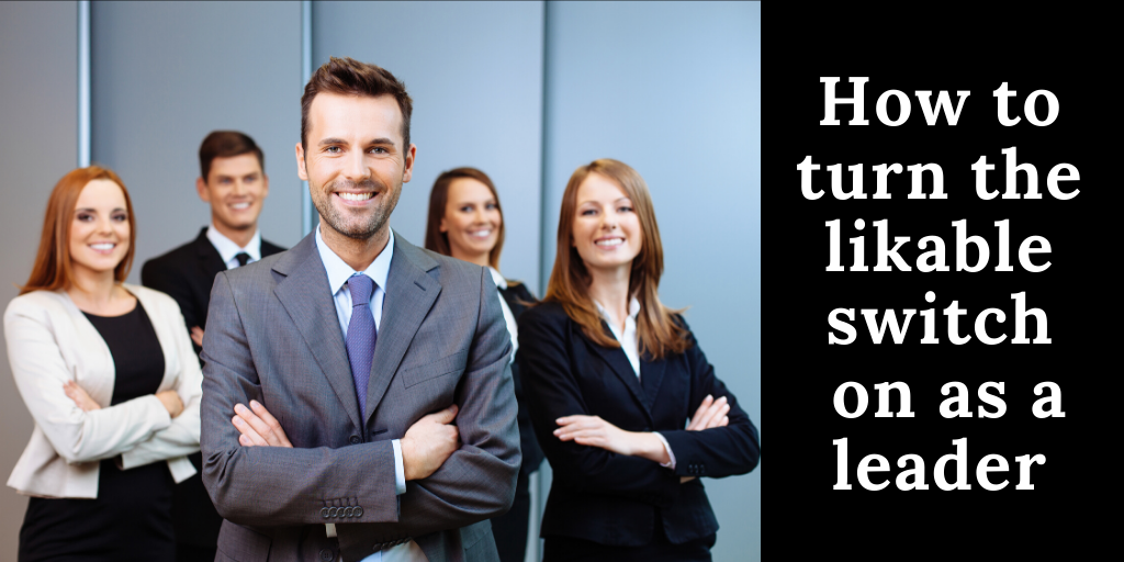 How to turn the likable switch on as a leader