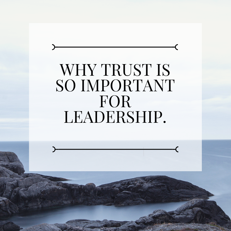 Why trust is so important for leadership.