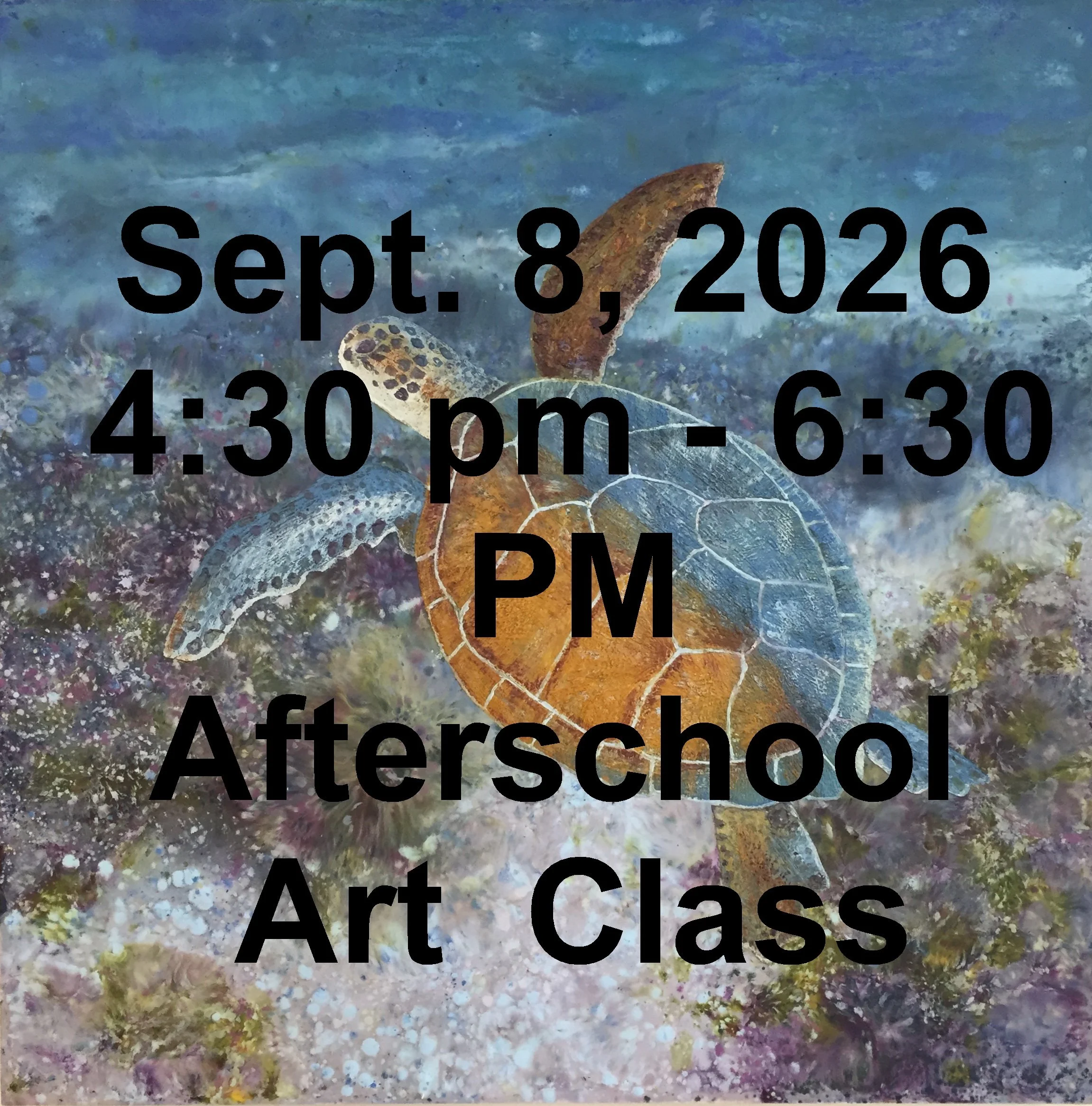 Tuesday after school art class  4:30 pm - 6:30 pm All material are included