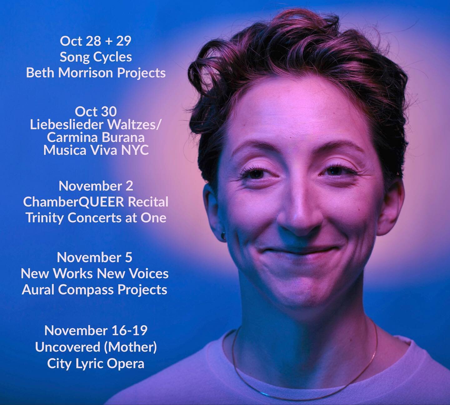 upcoming shows! all in NYC!🍁🍂🎃 
.
@bethmorrisonprojects 
@harlemstage 
@musicavivany 
@chamberqueer 
@trinitywallst 
@auralcompassprojects 
@citylyricopera 
.
it&rsquo;s always a treat to sing for my job, but the next few projects also specificall