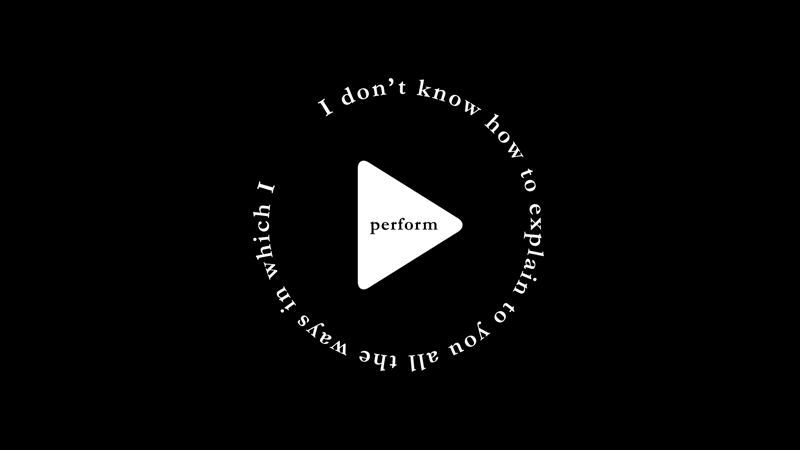 I Don't Know How to Explain to You All the Ways in Which I Perform , GIF