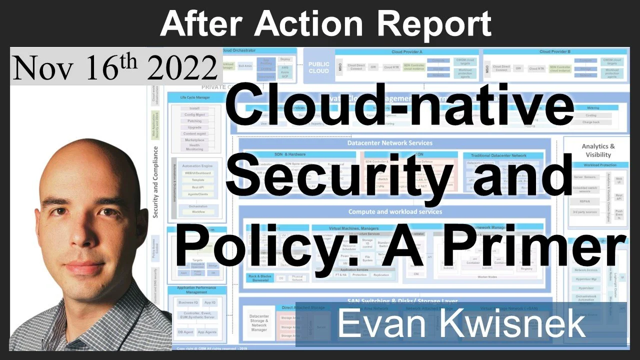 2022-11-16: Cloud-native Security and Policy: A Primer (Kwisnek)