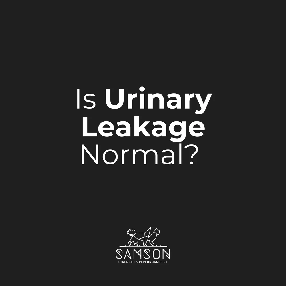 Is Urinary Leakage Normal? — Samson Physical Therapy