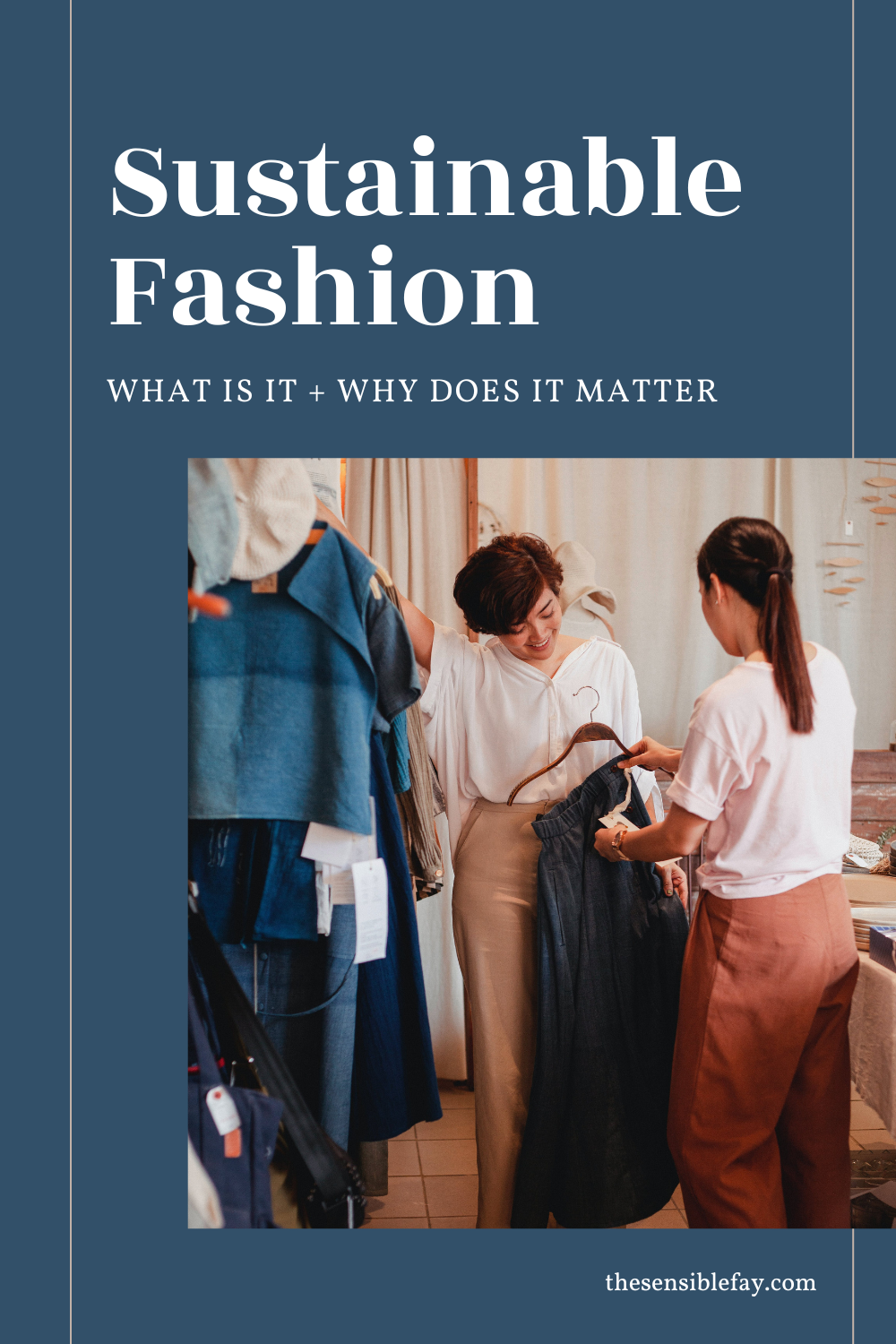 What Is Sustainable Fashion and Why Does It Matter? | The Sensible Fay ...