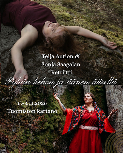 Pyhän kehon ja äänen äärellä -retriitti / Teija Autio &amp; Sonja Saagaia