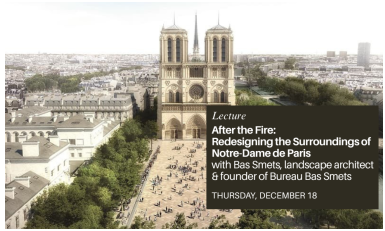 Online lecture - Notre-Dame – After the Fire: The Redesign of the Surroundings of Notre-Dame de Paris with Bas Smets, Landscape Architect and Founder of Bureau Bas Smets (In English)