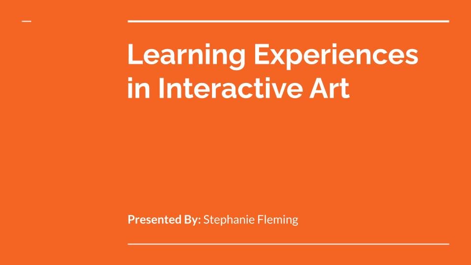 LXDCON '23 | Learning Experiences in Interactive Art