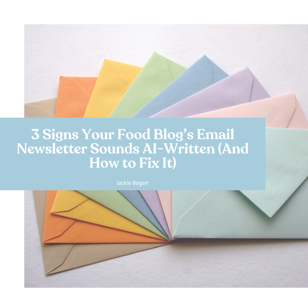 3 Signs Your Food Blog’s Email Newsletter Sounds AI-Written (And How to Fix It)