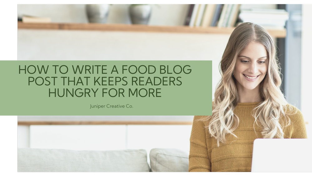 How to Write a Food Blog Post That Keeps Readers Hungry for More