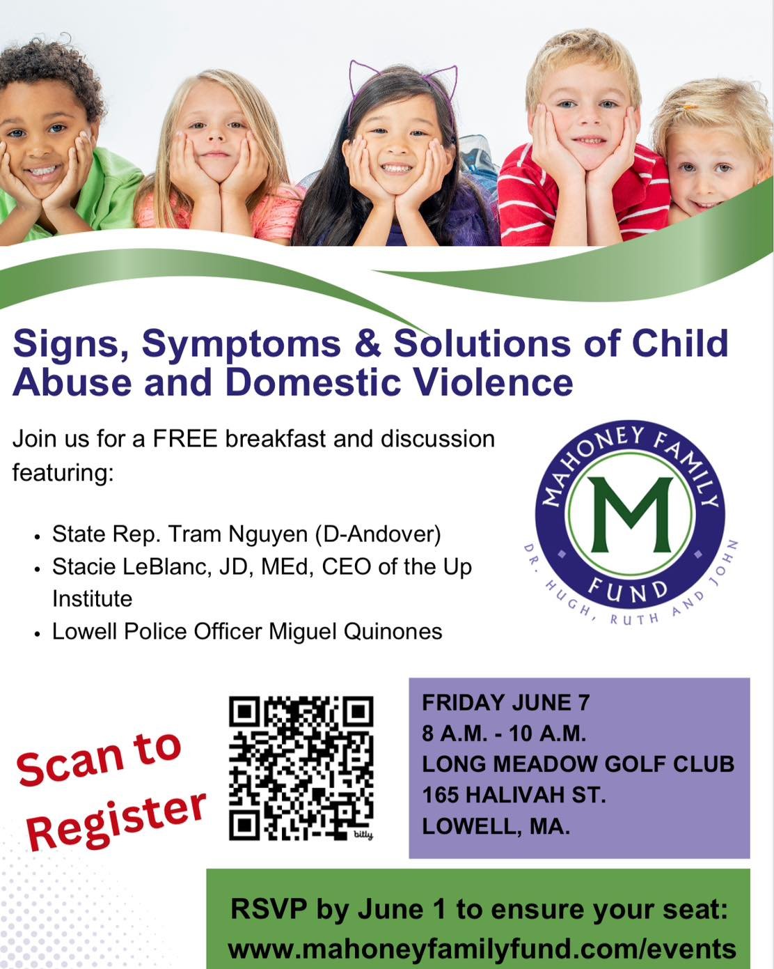 Mahoney Family Fund proudly presents: Signs, Symptoms &amp; Solutions of Child Abuse &amp; Domestic Violence

Friday June 7th 8:00-10:00am

The event is open to all and will be held at the Long Meadow Golf Club,165 Havilah Street, Lowell, MA 01852. 
