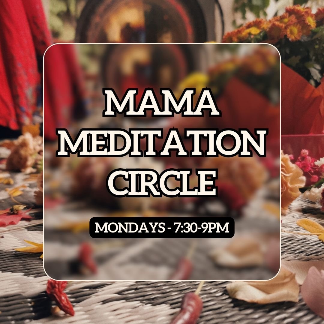 WEEK 2: Mama Meditation Circle (Oct)
