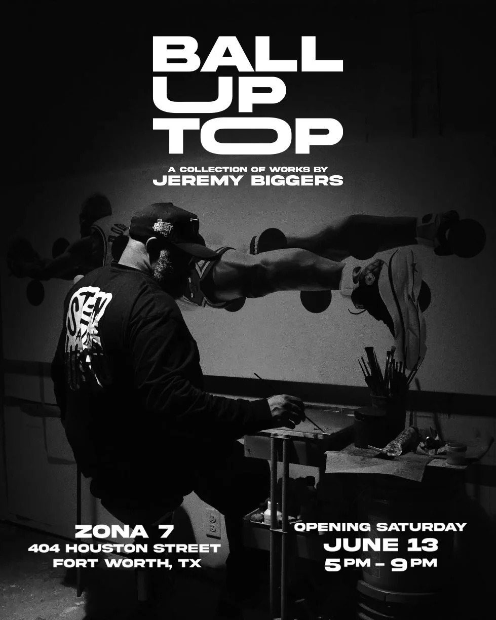 “Ball Up Top: A Collection of Works by Jeremy Biggers" Solo Exhibition. Zona 7