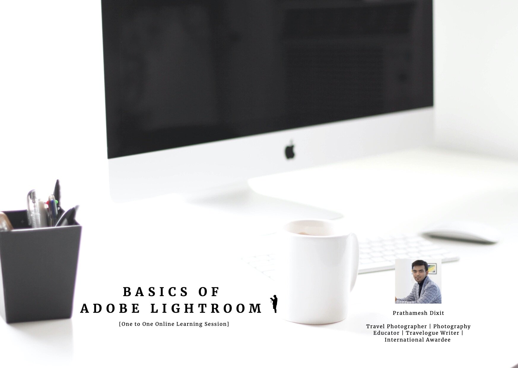 Basics of Adobe Lightroom Workshop by Prathamesh Dixit Travel Photographer