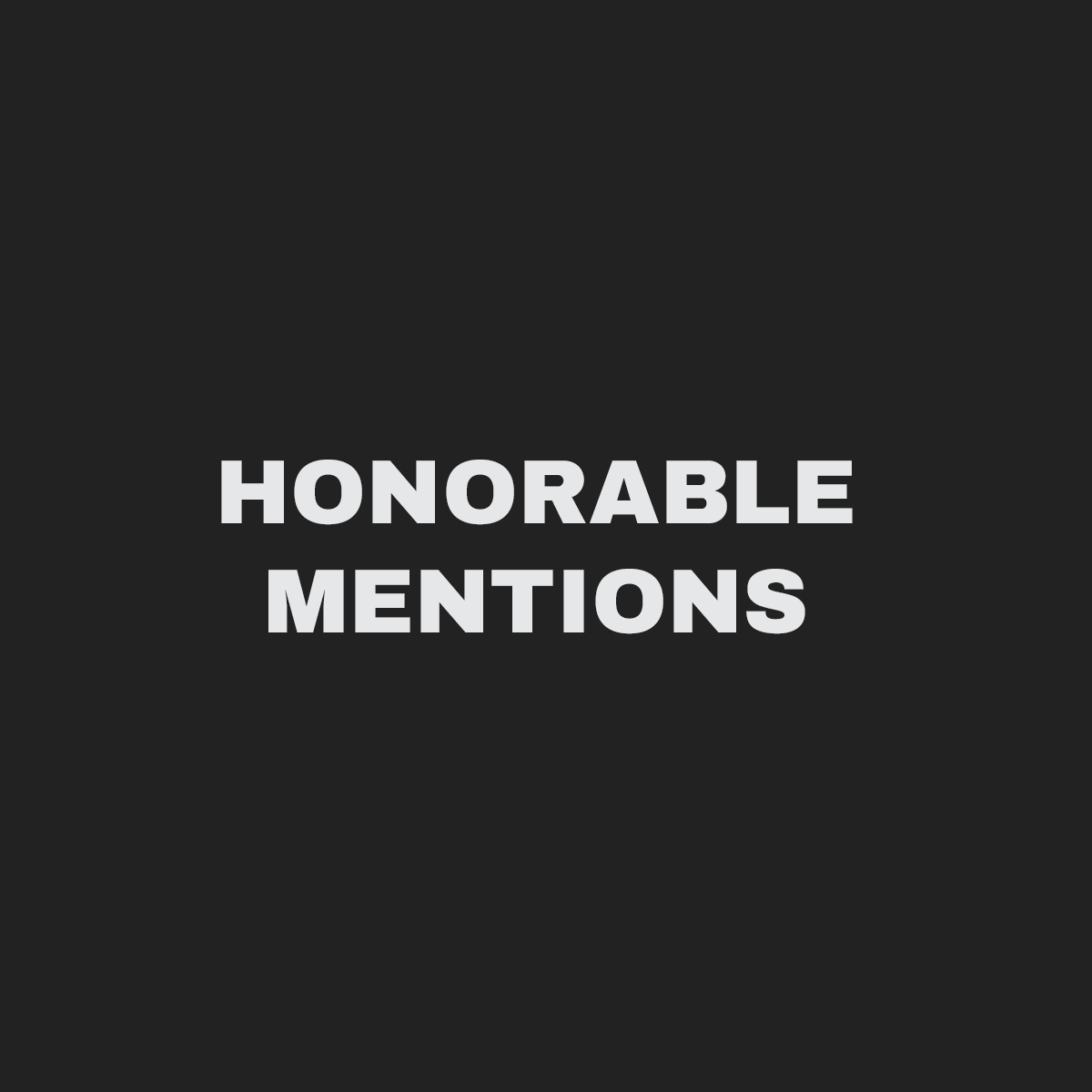 Grey text on a black background that reads "Honorable Mentions".