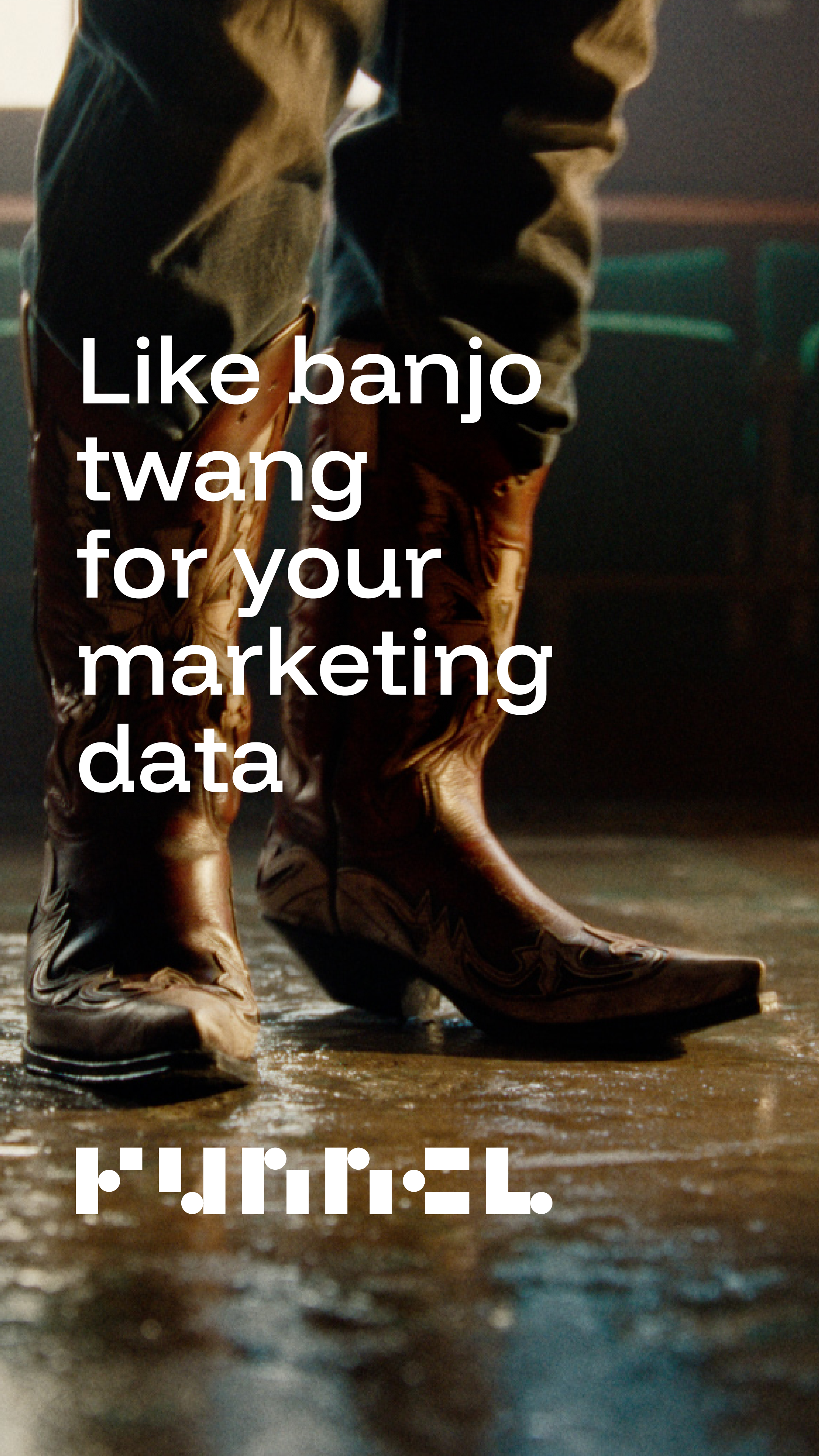 Close-up of a person wearing cowboy boots on a wet floor, with overlaid text reading 'Like banjo twang for your marketing data' and a logo at the bottom.