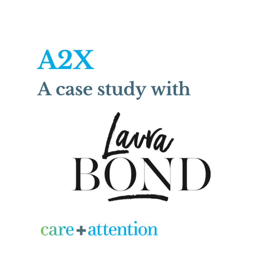 A2X: A Case Study with Laura Bond