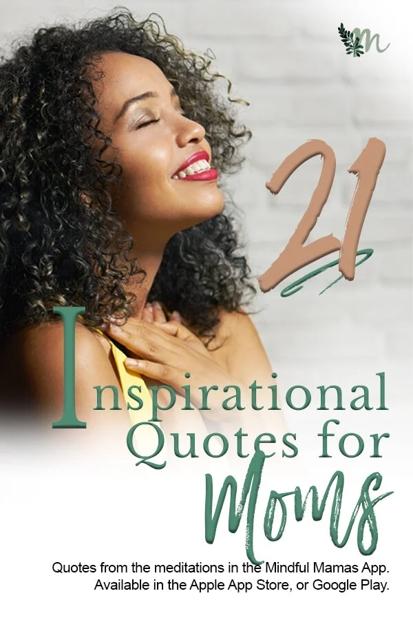 21 Inspirational Quotes For Moms Mindful Mamas Self Care And Mindfulness For Moms