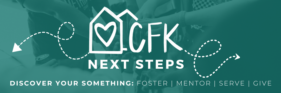 hands coming together in a circle, green overlay, button reads: CFK Next Steps. Discover Your Something: Foster, Mentor, Serve, Give"