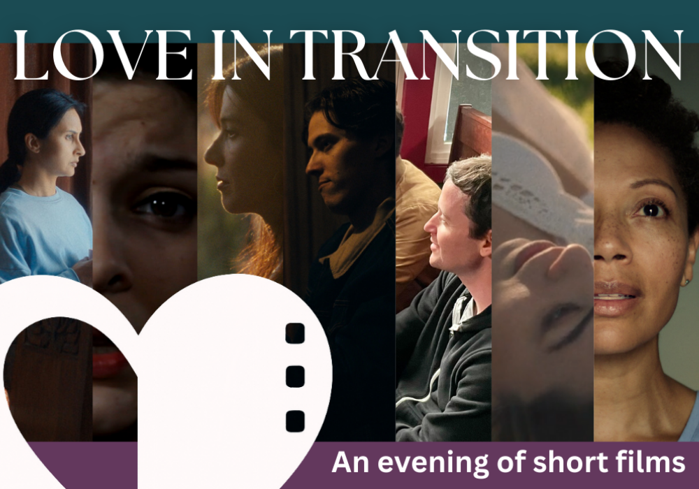 Love In Transition: An Evening of Short Films