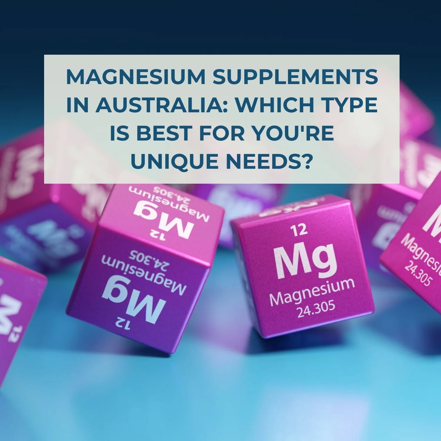 Magnesium Supplements in Australia: Which Type is Best for You're Unique Needs? 