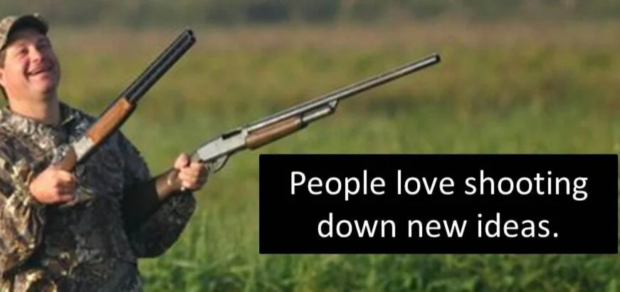 SAVING YOUR IDEAS FROM GETTING SHOT DOWN