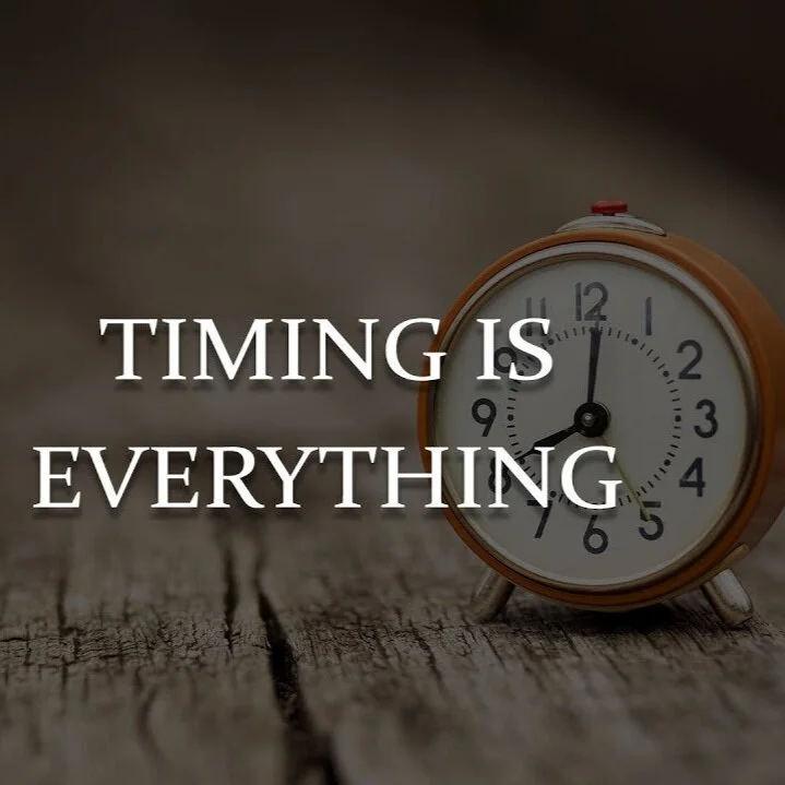 TIMING IS EVERYTHING