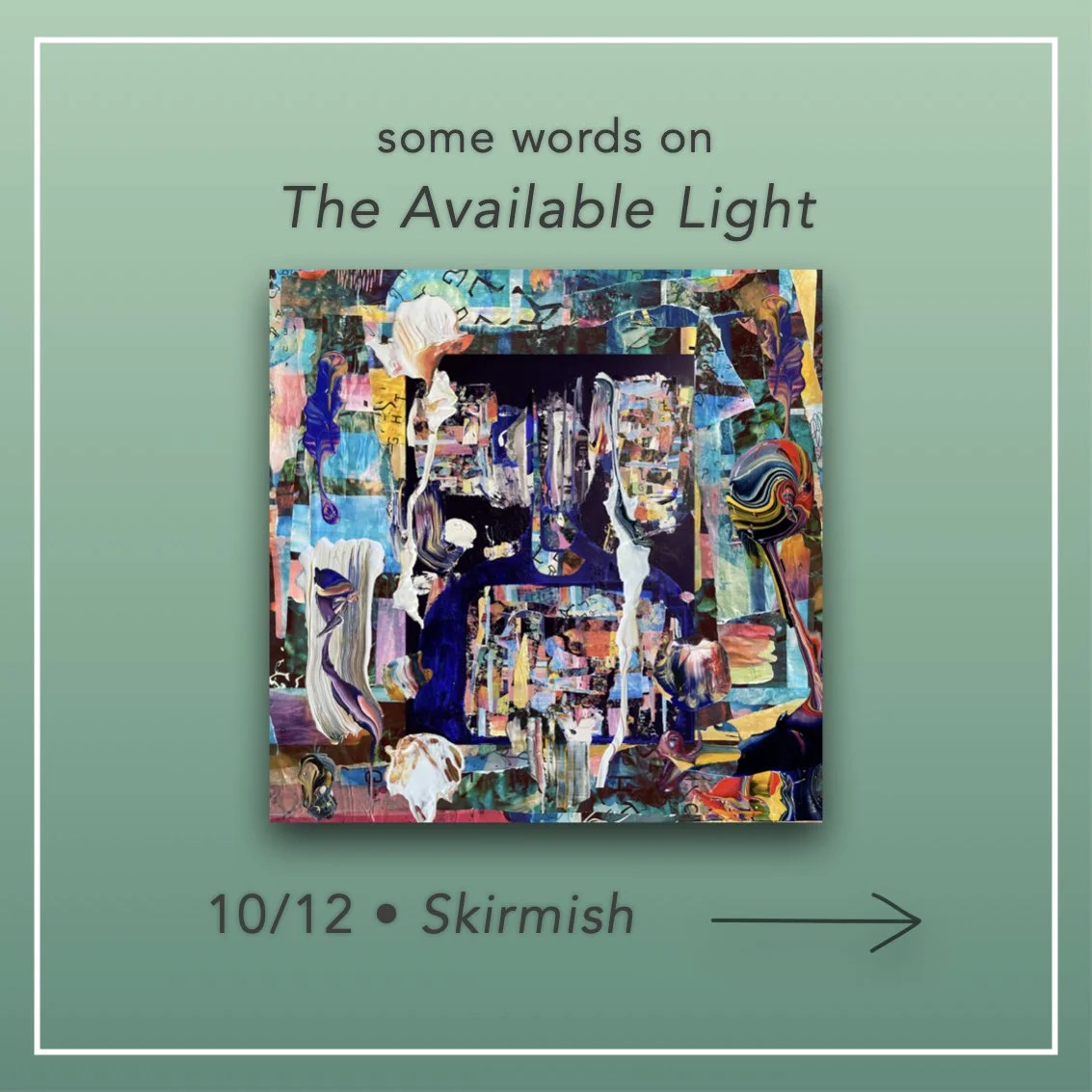 Some words on The Available Light - 10/12 • Skirmish