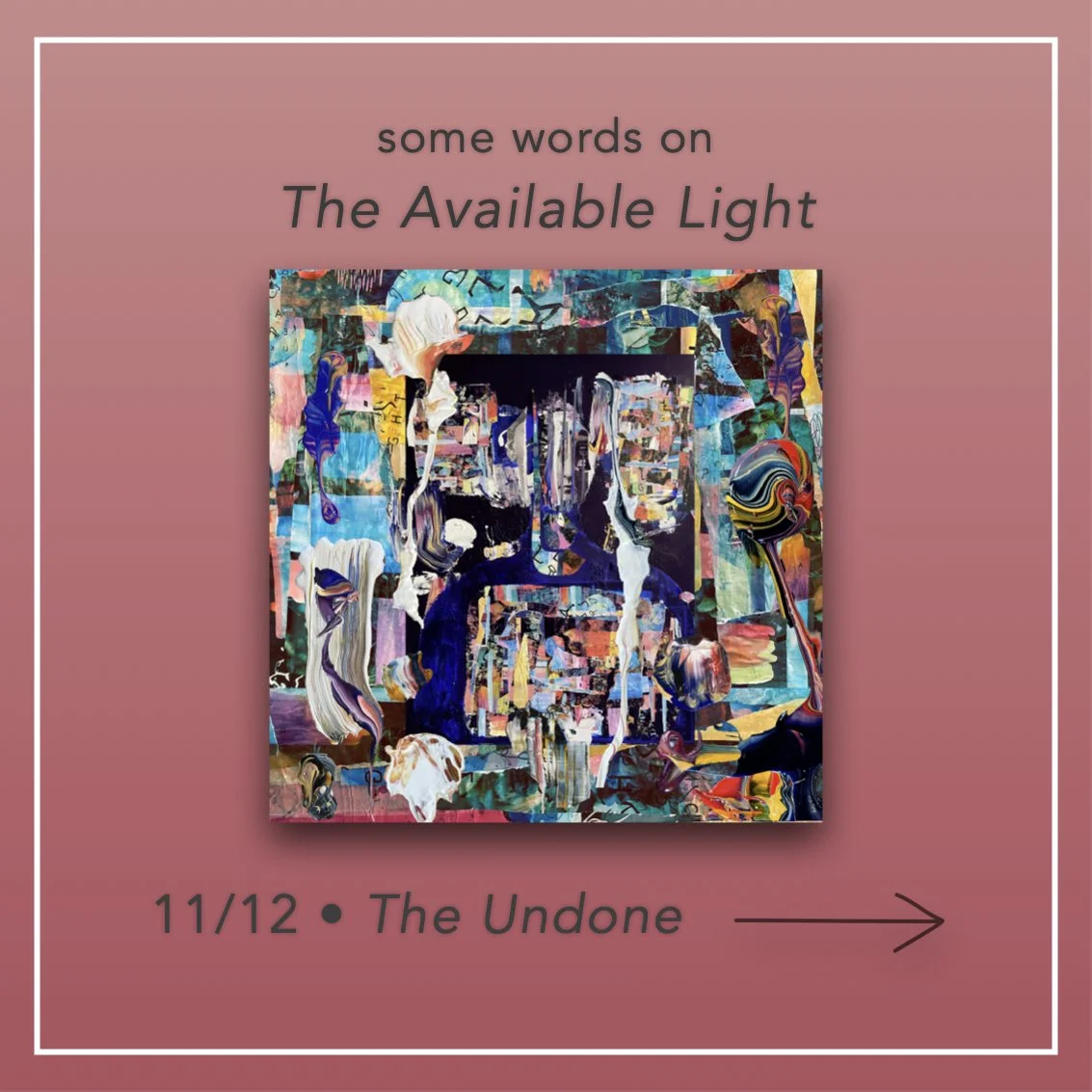 Some words on The Available Light - 11/12 • The Undone