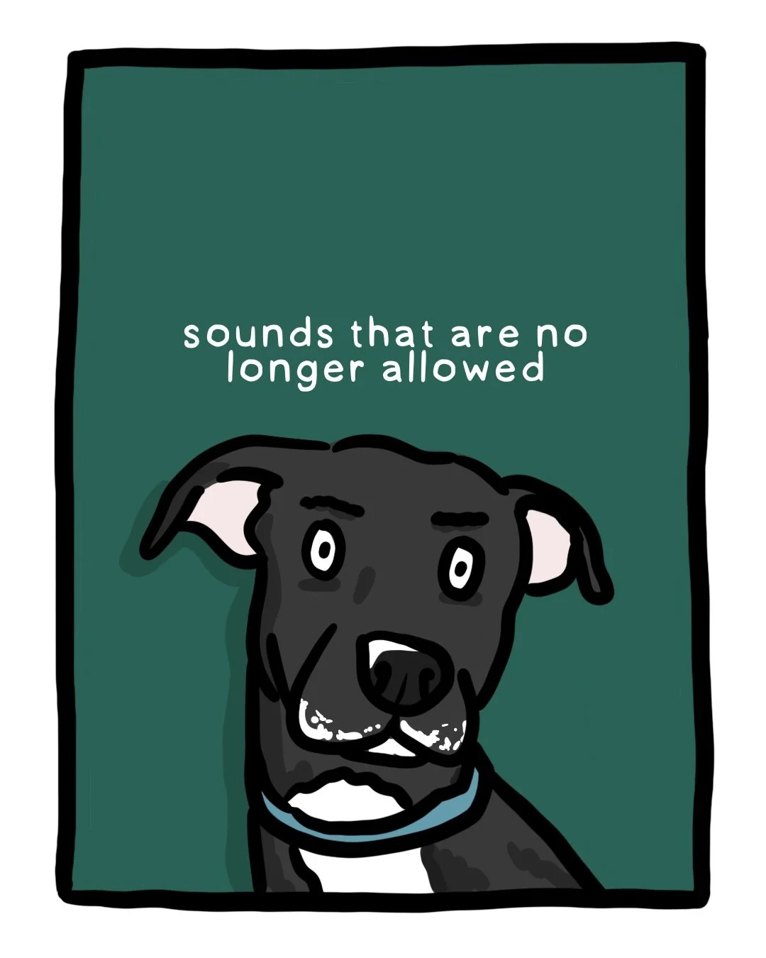 Sounds that trigger our dog, and how other similar sounds are also now banned. Nutmeg actually gets very scared at these sounds and I originally drew her as scared but it made me too sad, so she&rsquo;s sassy instead. #comic