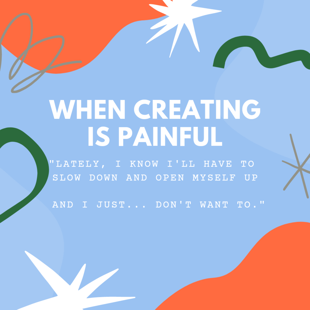 When Creating is Painful