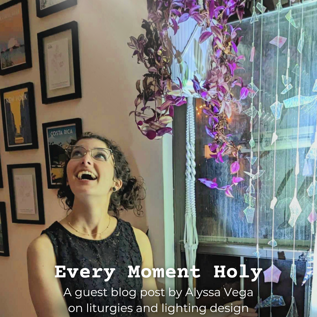 Every Moment Holy: Guest post by Alyssa Vega
