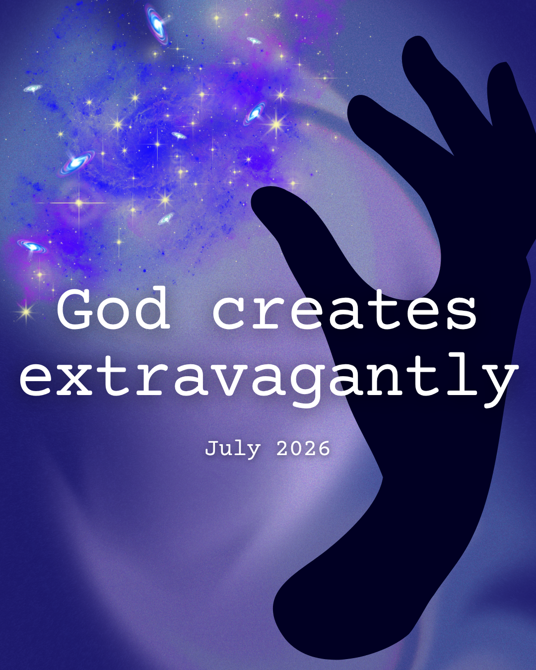 God Creates Extravagantly