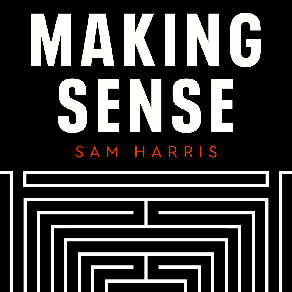 Making Sense w/ Sam Harris
