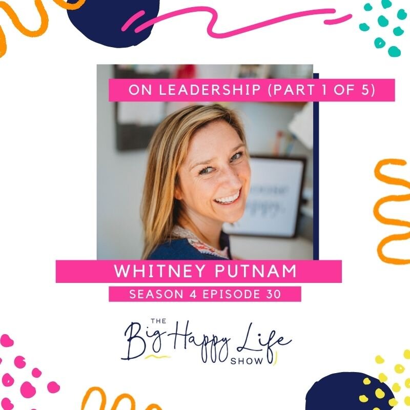 Season 4 Episode 30 on leadership with Whitney Putnam (Part 1 of 5)